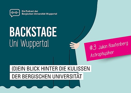 Eine Grafik zur zweiten Podcastfolge "Backstage Uni Wuppertal" mit dem Astroteilchenphysiker Julian Rautenberg